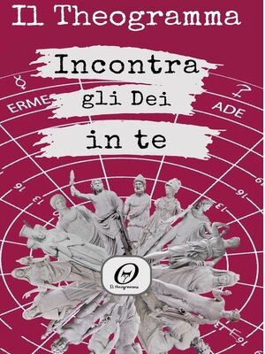 cover image of IL THEOGRAMMA--Incontra gli Dei in te